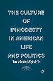 The Culture of Immodesty in American Life and Politics: The Modest Republic