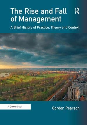 Buy The Rise and Fall of Management: A Brief History of Practice, Theory and Context — BookShops.in