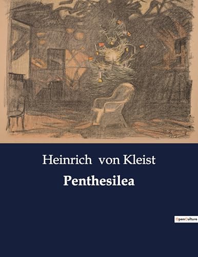 Penthesilea: Ein Trauerspiel von Heinrich von Kleist (German Edition)