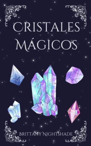 Cristales Mágico: Guía de cristales y piedras preciosas curativas