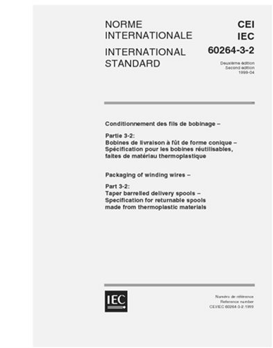 IEC 60264-3-2 Ed. 2.0 b:1999, Packaging of winding wires - Part 3-2: Taper barrelled delivery spools - Specification for returnable spools made from thermoplastic materials