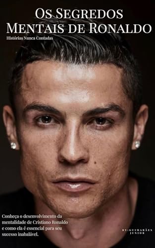 Os Segredos Mentais de Ronaldo: Histórias Nunca Contadas