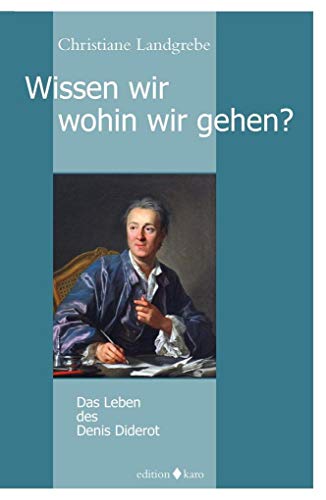 Wissen wir, wohin wir gehen?: Das Leben des Denis Diderot Title