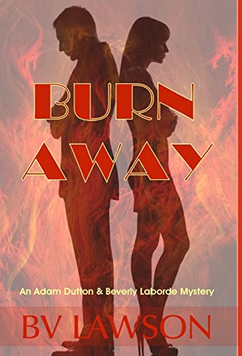 Burn Away: A Beverly Laborde & Adam Dutton Mystery