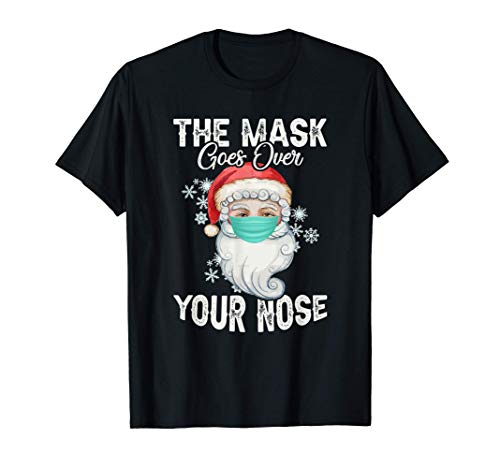 The Mask Goes Over Your Nose Santa Christmas Xmas Gift Camiseta