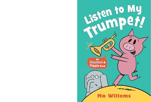 Listen To My Trumpet! (Elephant And Piggie)