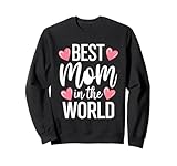 Best Mom In The World Shirt Women Best Mom Ever Mothers Day Sweatshirt