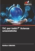 TIC per tutti: 3° Scienze umanistiche (Italian Edition) 6208962250 Book Cover