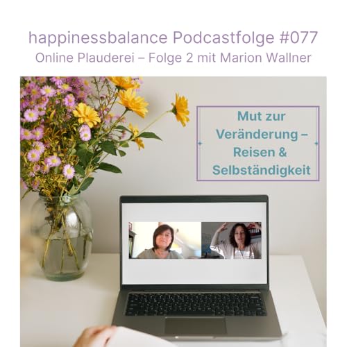 #077 Online Plauderei - Folge 2 mit Marion Wallner - Titel: Mut zur Ver&auml;nderung &ndash; Reisen & Selbst&auml;ndigkeit