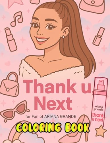 Thank you, Next: Cute Coloring Book for the Fan of Ariana with Beautiful Character, Fashion and Hit Quote