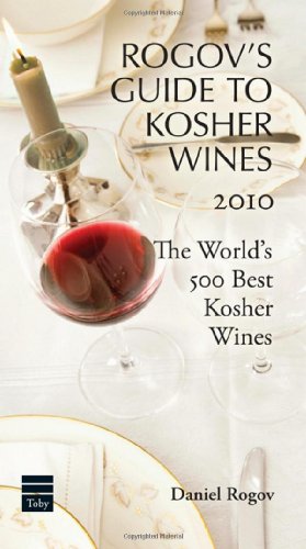 Rogov's Guide to Kosher Wines 2010: The World's 500 Best Kosher Wines