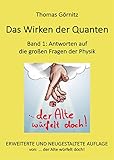Das Wirken der Quanten: Band 1: Antworten auf die großen Fragen der Physik - Thomas Görnitz 