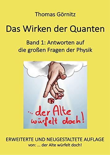 Das Wirken der Quanten: Band 1: Antworten auf die großen Fragen der Physik (German Edition)