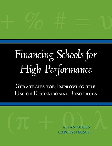 Financing Schools for High Performance: Strategies for Improving the Use of Educational Resources