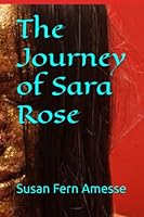 The Journey of Sara Rose 1713263939 Book Cover