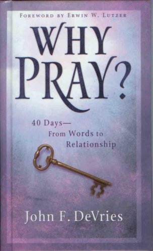 Why Pray? 40 Days - From Words to Relationship 0978855108 Book Cover