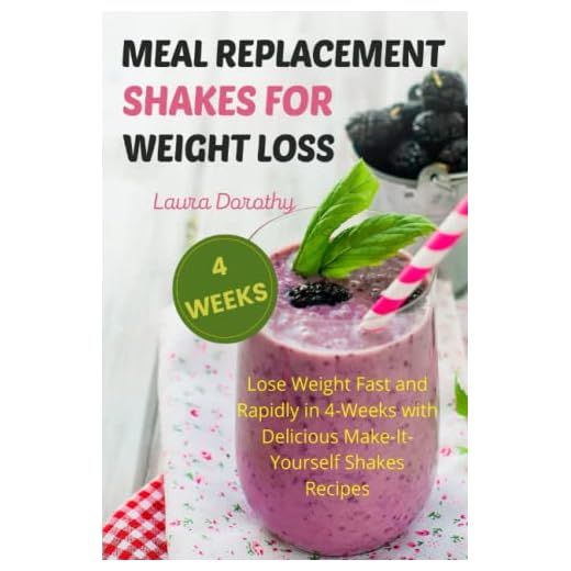 MEAL REPLACEMENT SHAKES FOR WEIGHT LOSS: Lose Weight Fast and Rapidly in 4-Weeks with Delicious Make-It-Yourself Shakes Recipes