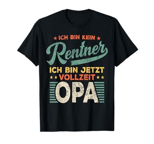 Opa Lustiges Ich Bin kein Rentner sondern Vollzeit Opa T-Shirt