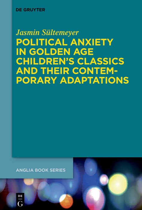Political Anxiety in Golden Age Children's Classics and Their Contemporary Adaptations (English Edition)