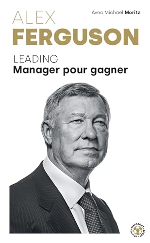Alex Ferguson - Leading Manager pour gagner