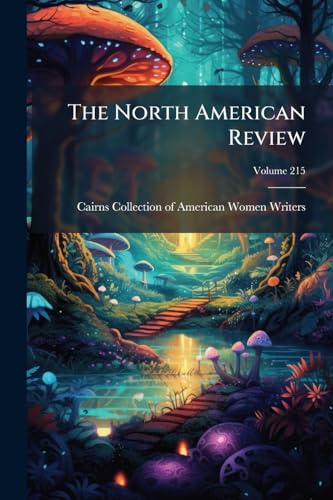 The North American Review; Volume 215