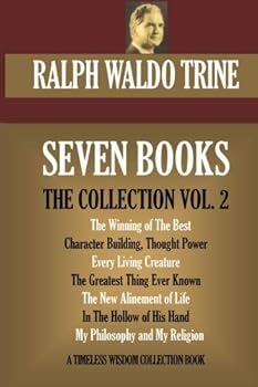 Paperback Ralph Waldo Trine's Seven Books: (The Collection: Vol. 2) (Timeless Wisdom Collection) Book