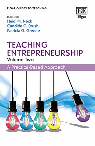 Compare Textbook Prices for Teaching Entrepreneurship, Volume Two: A Practice-Based Approach Elgar Guides to Teaching  ISBN 9781839105180 by Neck, Heidi M.,Brush, Candida G.,Greene, Patricia G.