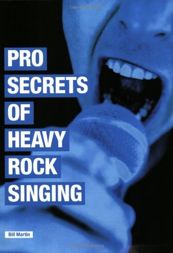 Pro Secrets of Heavy Rock Singing by Bill Martin (2006-01-01)