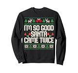 I'm So Good Santa Came Twice Adult Ugly Christmas Sweater Sweatshirt
