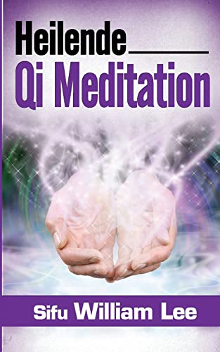Heilende Qi Meditation (German Edition)