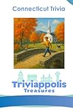 Triviappolis Treasures - Connecticut: Connecticut Trivia (Triviappolis Treasures - Travel with Trivia!)