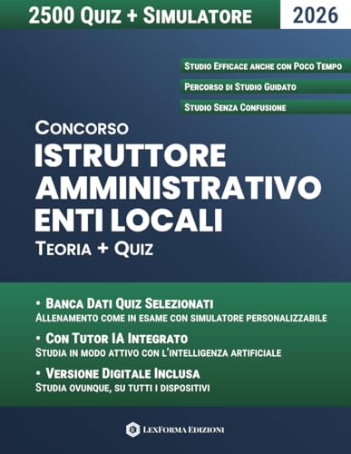 Concorso Istruttore Amministrativo Enti Locali: Il manuale completo che elimina la confusione e riduce l’ansia, guidandoti passo dopo passo verso le prove del concorso