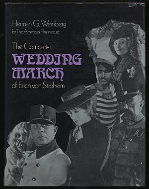 THE COMPLETE WEDDING MARCH OF ERICH VON STROHEIM (AMERICAN By Herman G. Weinberg