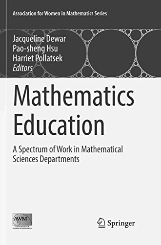 Mathematics Education: A Spectrum of Work in Mathematical Sciences Departments (Association for Women in Mathematics Series, 7)
