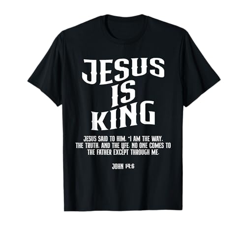 Jesus is King Verse biblique Jean 14:6 Dieu chrétien Religieux T-Shirt