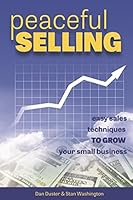Peaceful Selling: Easy Sales Techniques to Grow Your Small Business 0990983110 Book Cover