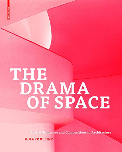 The Drama of Space: Spatial Sequences and Compositions in Architecture      [Print Replica] Kindle Edition