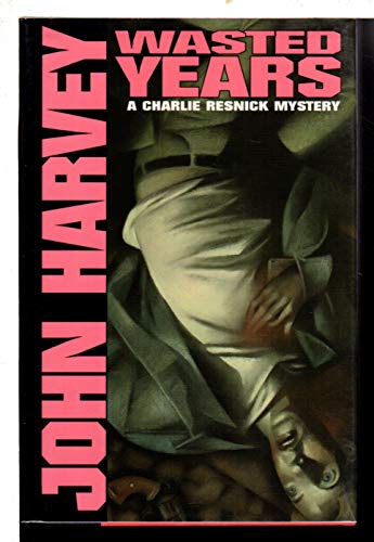 Wasted Years: A Charlie Resnick Mystery 0805020446 Book Cover