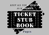  Ticket Stub Book ; Awesome Little Scrapbook To Hold All Your Ticket Memorabilia ; 8.5 X 6 Inch Interior: Ticket Diary For Collectors ; Great For Concerts , Movies And Sporting Events