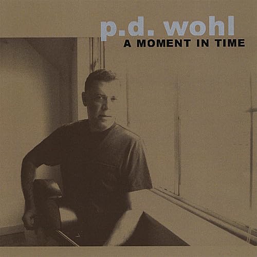 Moment in Time [Audio CD] P.D. Wohl