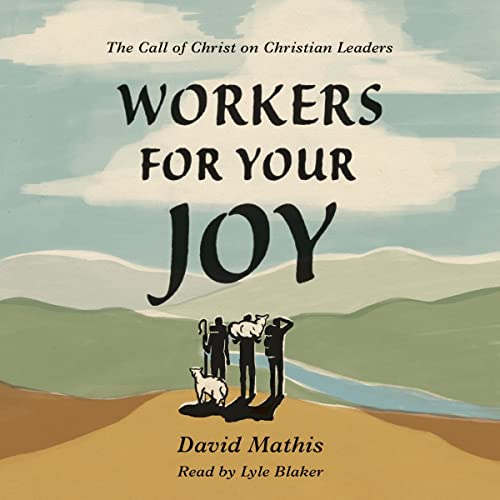 Workers for Your Joy by David Mathis episode artwork