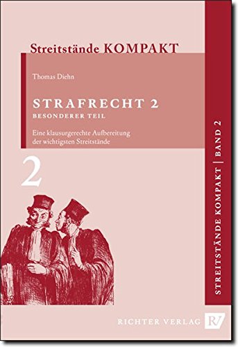 Streitstände Kompakt / Streitstände Kompakt - Band 2 - Strafrecht 2 Besonderer Teil: Klausurgerech Streitstände Kompakt / Streitstände Kompakt - Band 2 - Strafrecht 2 Besonderer Teil: Klausurgerech