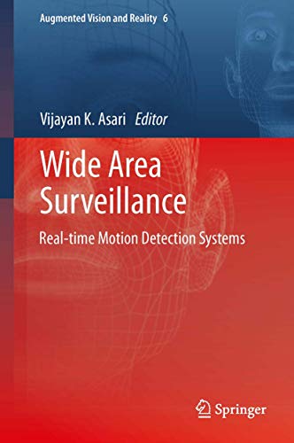 Wide Area Surveillance: Real-time Motion Detection Systems (Augmented Vision and Reality, 6)