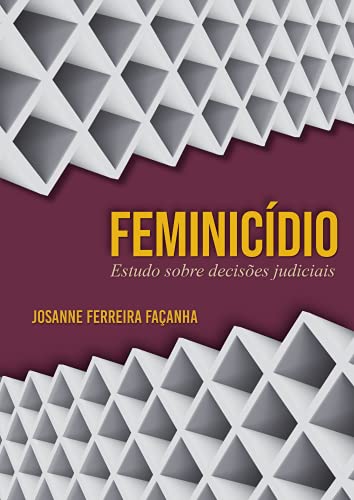 Feminicídio: Estudo Sobre Decisões Judiciais