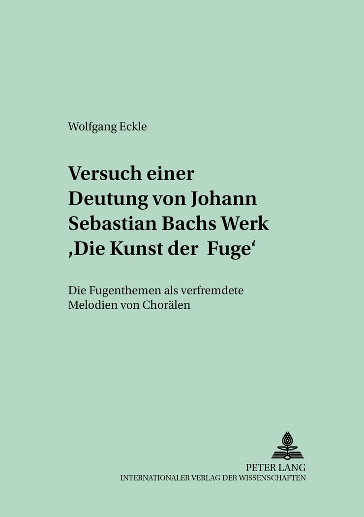 Die Kunst der Fuge Die Fugenthemen Als Verfremdete Melodien Von Choralen