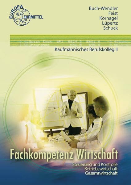 Fachkompetenz Wirtschaft Steuerung und Kontrolle - Betriebswirtschaft: Kaufmännisches Berufskolleg II