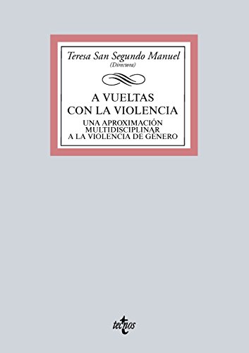 A vueltas con la violencia: Una aproximación multidisciplinar a la violencia de género (Derecho - A vueltas con la violencia: Una aproximación multidisciplinar a la violencia de género (Derecho -