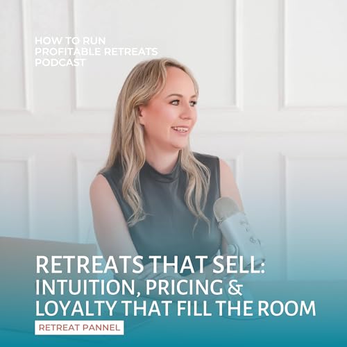 Retreats That Sell: Intuition, pricing & loyalty that fill the room with Retreat pannel Podcast Por arte de portada