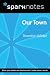 Our Town (SparkNotes Literature Guide) (SparkNotes Literature Guide Series)