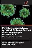  Przeciwcia¿a przeciwko wirusowi Epsteina-Barra u dzieci zaka¿onych wirusem HIV: EBV u dzieci zaka¿onych wirusem HIV